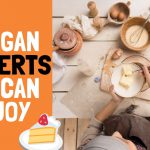 6 Vegan Desserts You can Enjoy