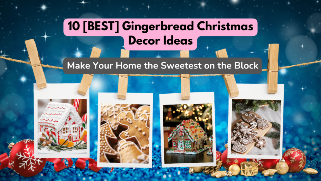 10 Gingerbread Christmas Decor Ideas