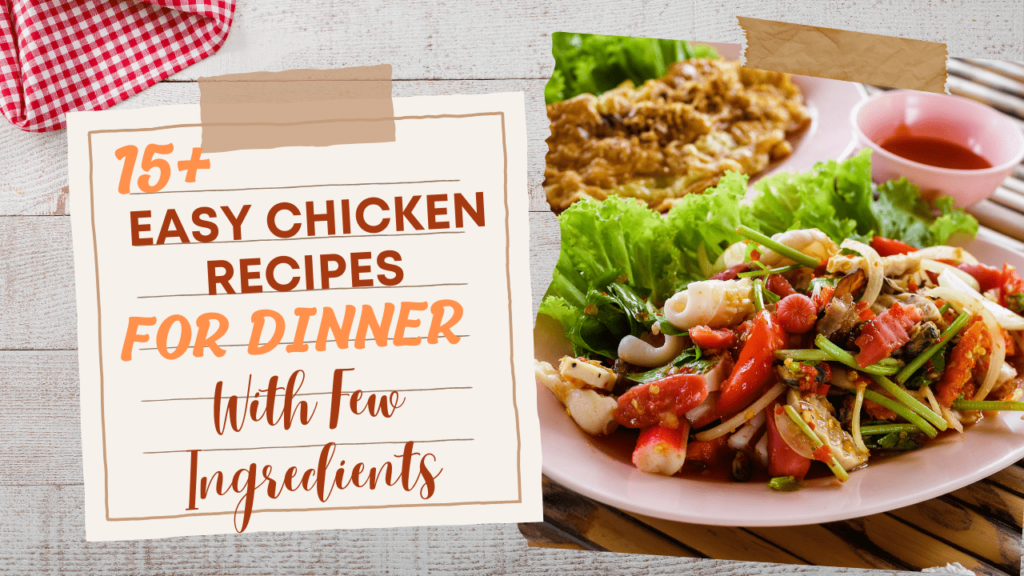 Easy Chicken Recipes For Dinner With Few Ingredients 15 Recipes With 